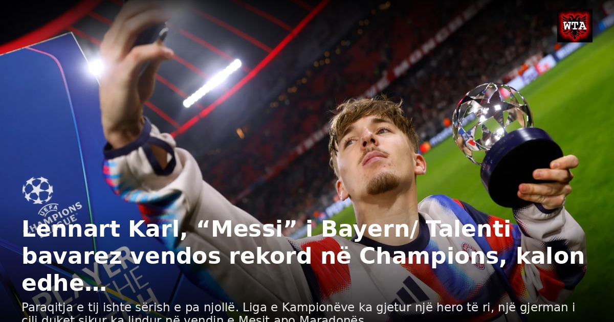 Lennart Karl, “Messi” i Bayern/ Talenti bavarez vendos rekord në Champions, kalon edhe…