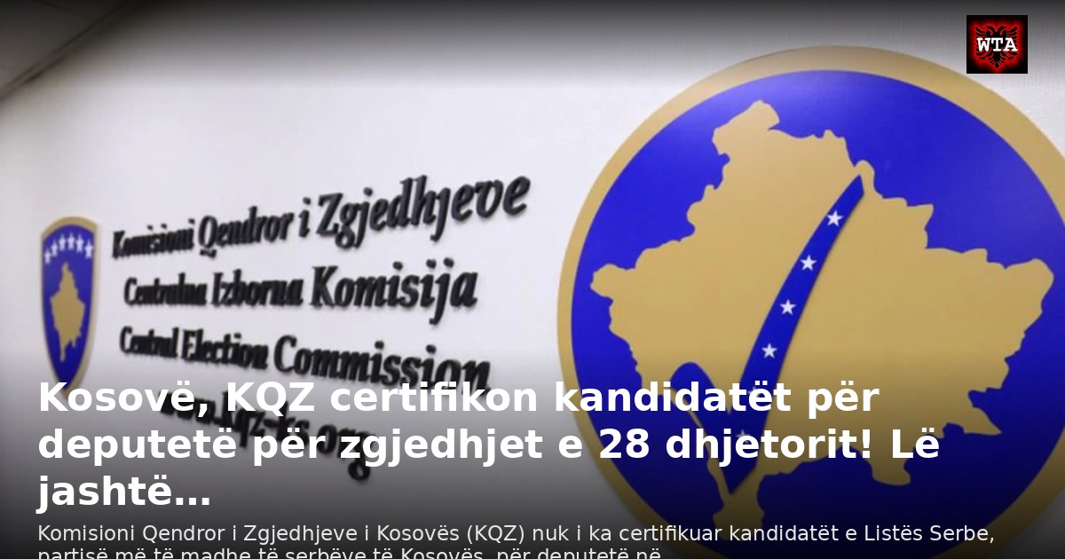 Kosovë, KQZ certifikon kandidatët për deputetë për zgjedhjet e 28 dhjetorit! Lë jashtë…