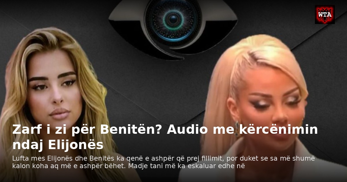 Zarf i zi për Benitën? Audio me kërcënimin ndaj Elijonës