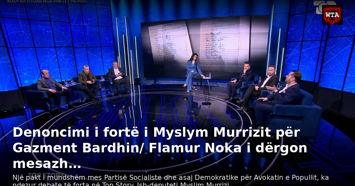 Denoncimi i fortë i Myslym Murrizit për Gazment Bardhin/ Flamur Noka i dërgon mesazh…