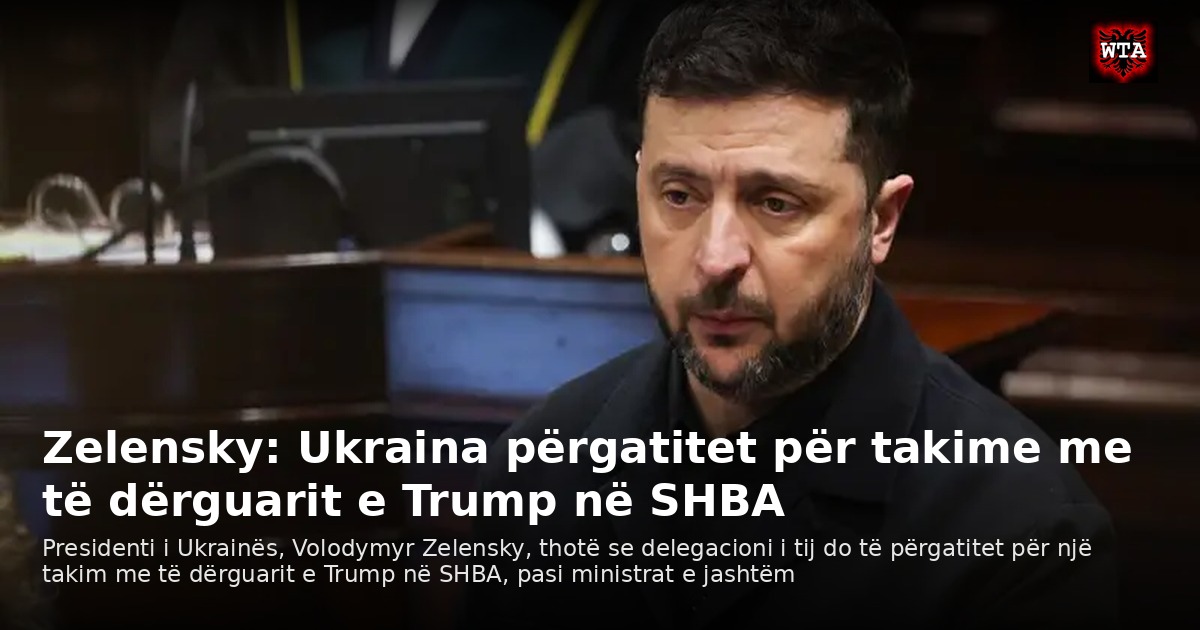 Zelensky: Ukraina përgatitet për takime me të dërguarit e Trump në SHBA