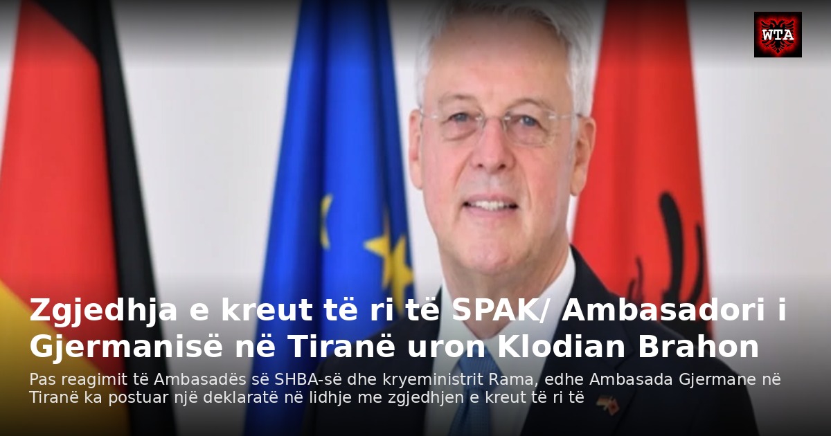 Zgjedhja e kreut të ri të SPAK/ Ambasadori i Gjermanisë në Tiranë uron Klodian Brahon