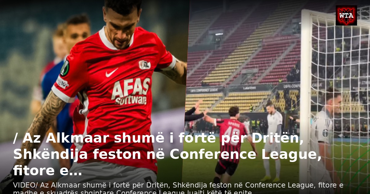 / Az Alkmaar shumë i fortë për Dritën, Shkëndija feston në Conference League, fitore e…