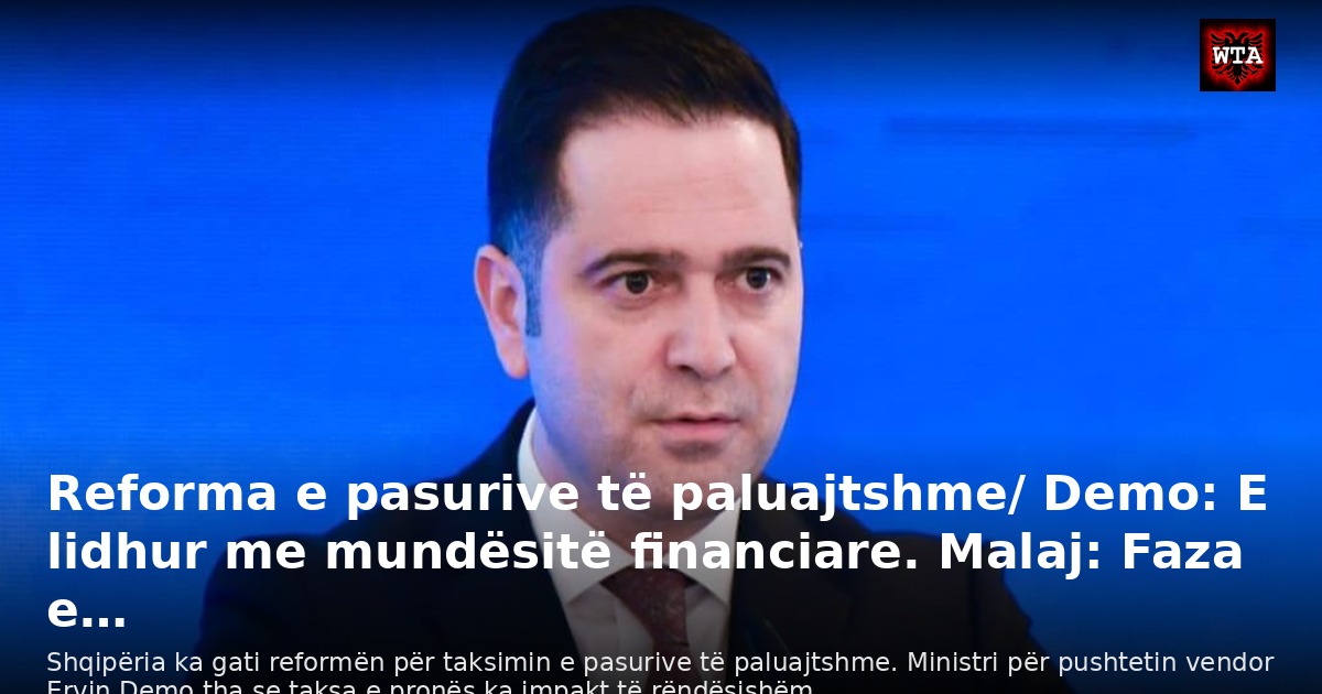 Reforma e pasurive të paluajtshme/ Demo: E lidhur me mundësitë financiare. Malaj: Faza e…