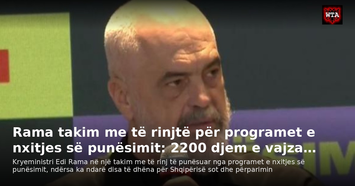 Rama takim me të rinjtë për programet e nxitjes së punësimit: 2200 djem e vajza…
