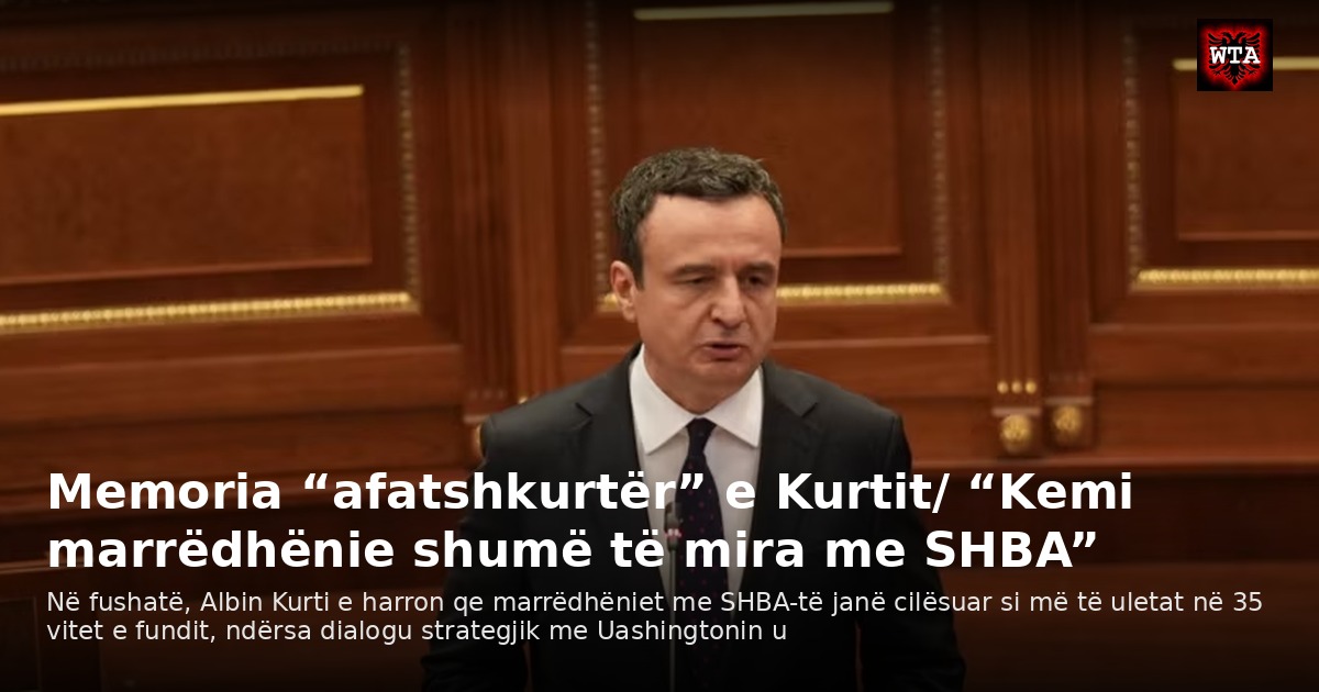 Memoria “afatshkurtër” e Kurtit/ “Kemi marrëdhënie shumë të mira me SHBA”