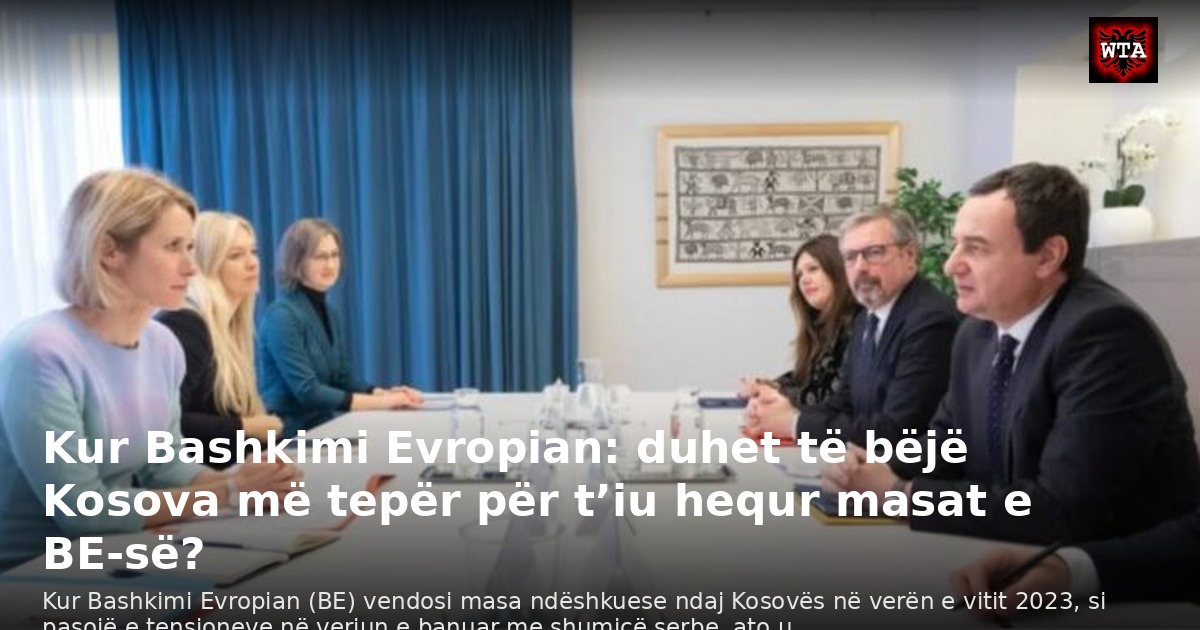 Kur Bashkimi Evropian: duhet të bëjë Kosova më tepër për t’iu hequr masat e BE-së?