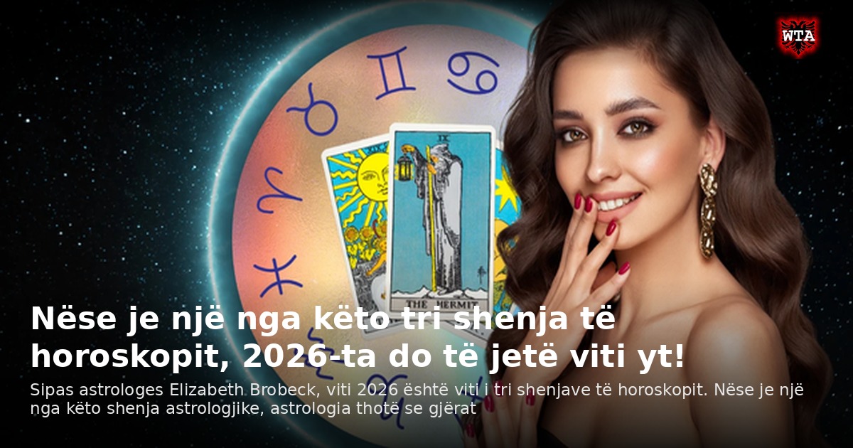 Nëse je një nga këto tri shenja të horoskopit, 2026-ta do të jetë viti yt!