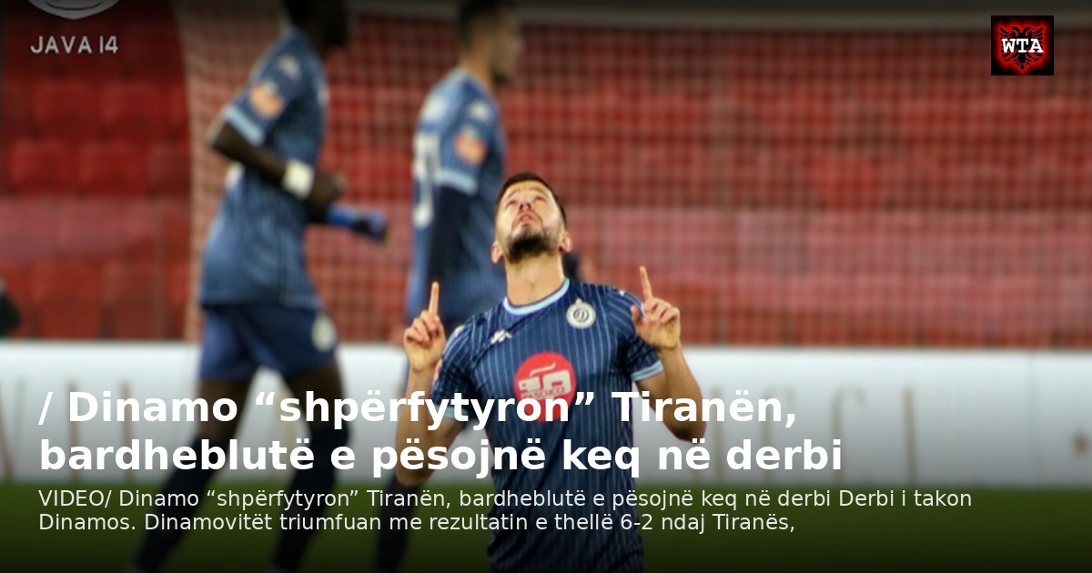 / Dinamo “shpërfytyron” Tiranën, bardheblutë e pësojnë keq në derbi