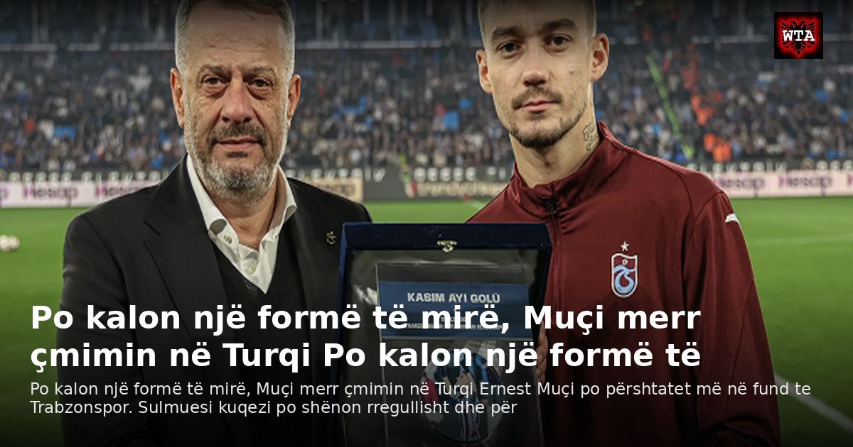 Po kalon një formë të mirë, Muçi merr çmimin në Turqi Po kalon një formë të