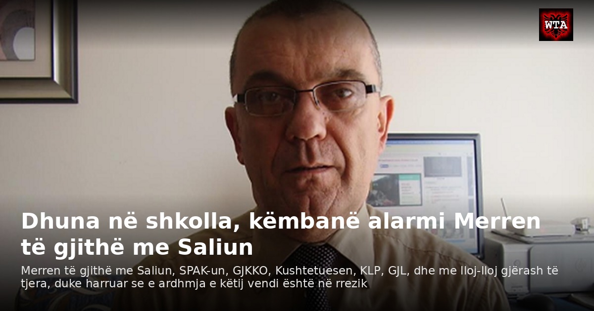 Dhuna në shkolla, këmbanë alarmi Merren të gjithë me Saliun