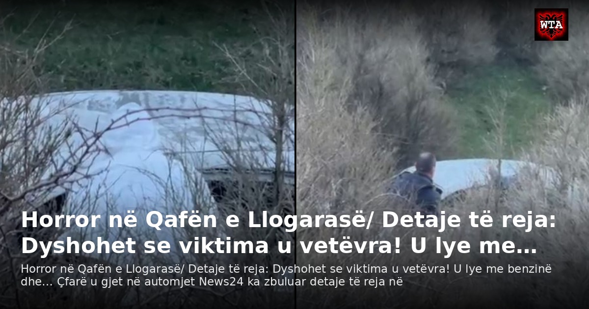Horror në Qafën e Llogarasë/ Detaje të reja: Dyshohet se viktima u vetëvra! U lye me…
