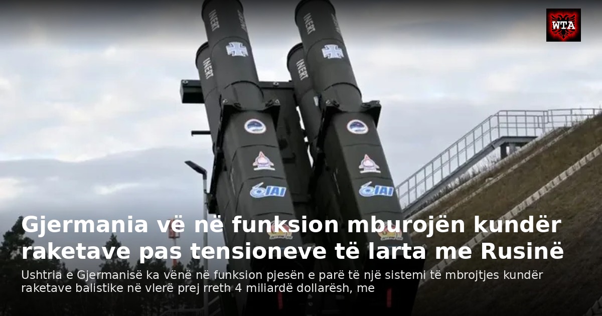 Gjermania vë në funksion mburojën kundër raketave pas tensioneve të larta me Rusinë