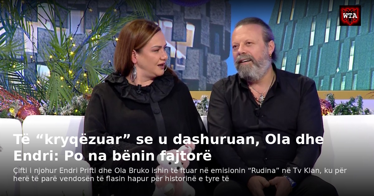 Të “kryqëzuar” se u dashuruan, Ola dhe Endri: Po na bënin fajtorë