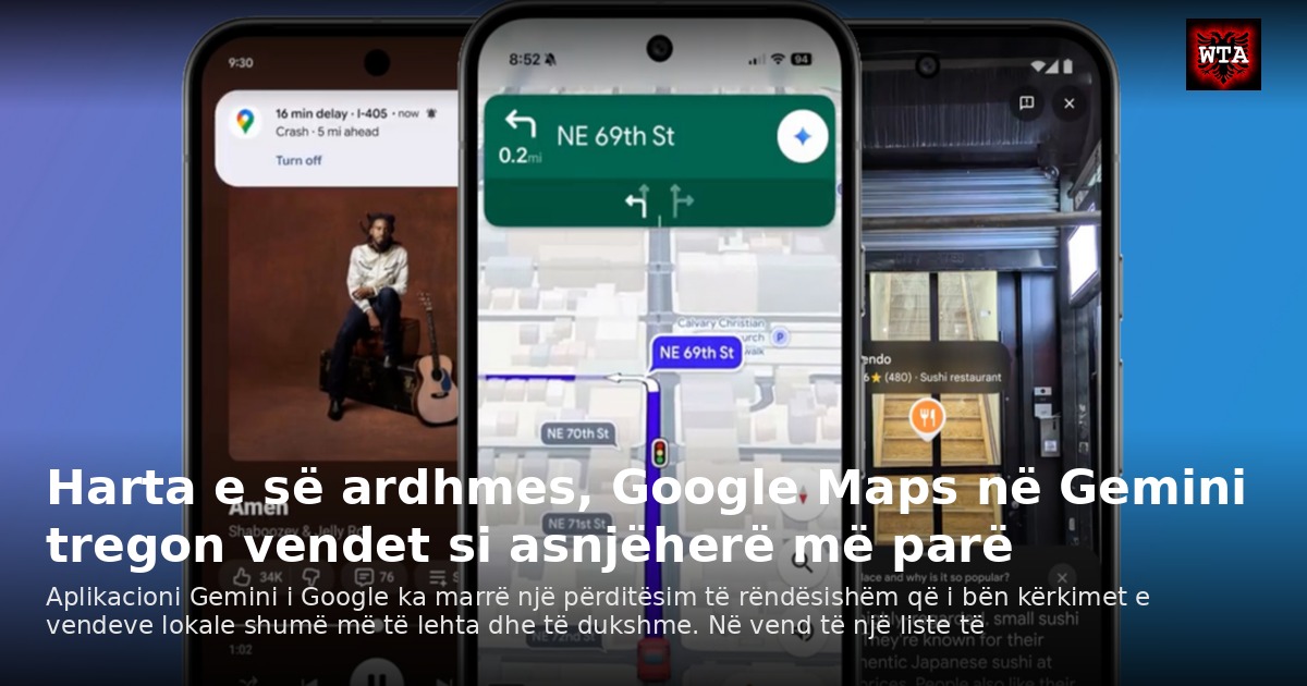 Harta e së ardhmes, Google Maps në Gemini tregon vendet si asnjëherë më parë