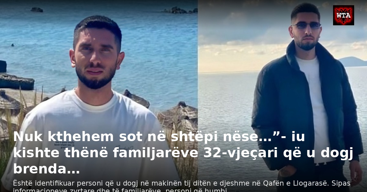Nuk kthehem sot në shtëpi nëse…”- iu kishte thënë familjarëve 32-vjeçari që u dogj brenda…