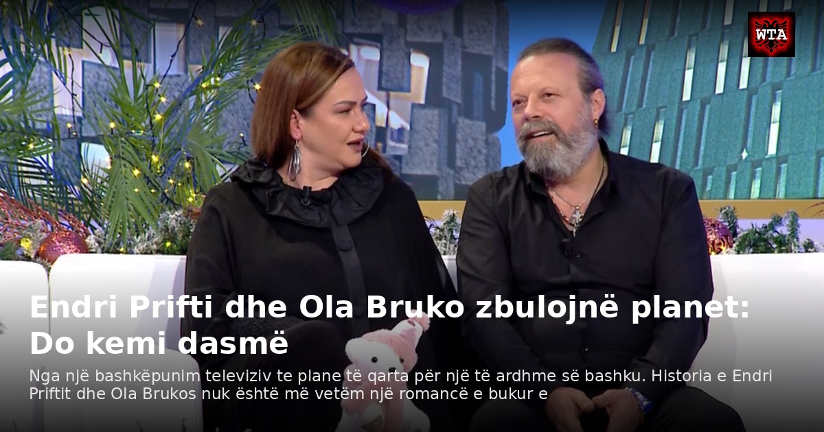 Endri Prifti dhe Ola Bruko zbulojnë planet: Do kemi dasmë