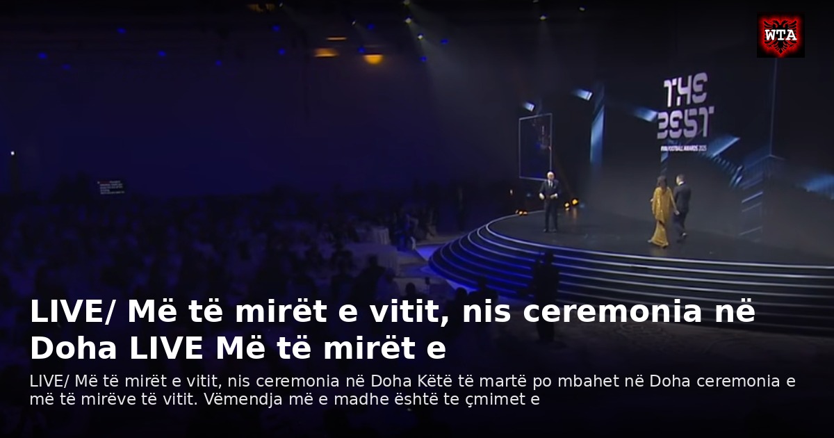 LIVE/ Më të mirët e vitit, nis ceremonia në Doha LIVE Më të mirët e