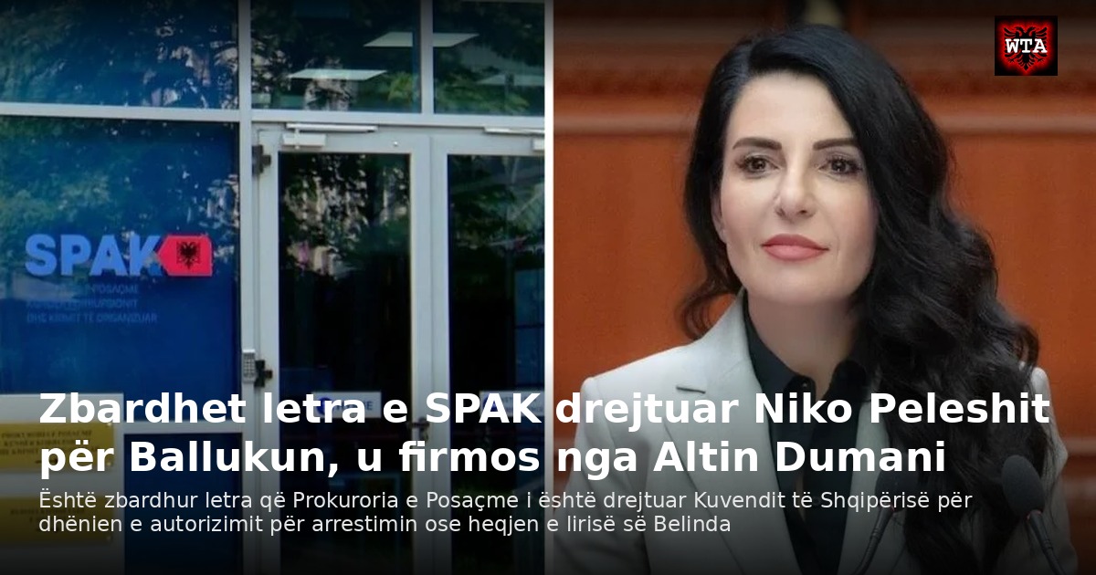 Zbardhet letra e SPAK drejtuar Niko Peleshit për Ballukun, u firmos nga Altin Dumani