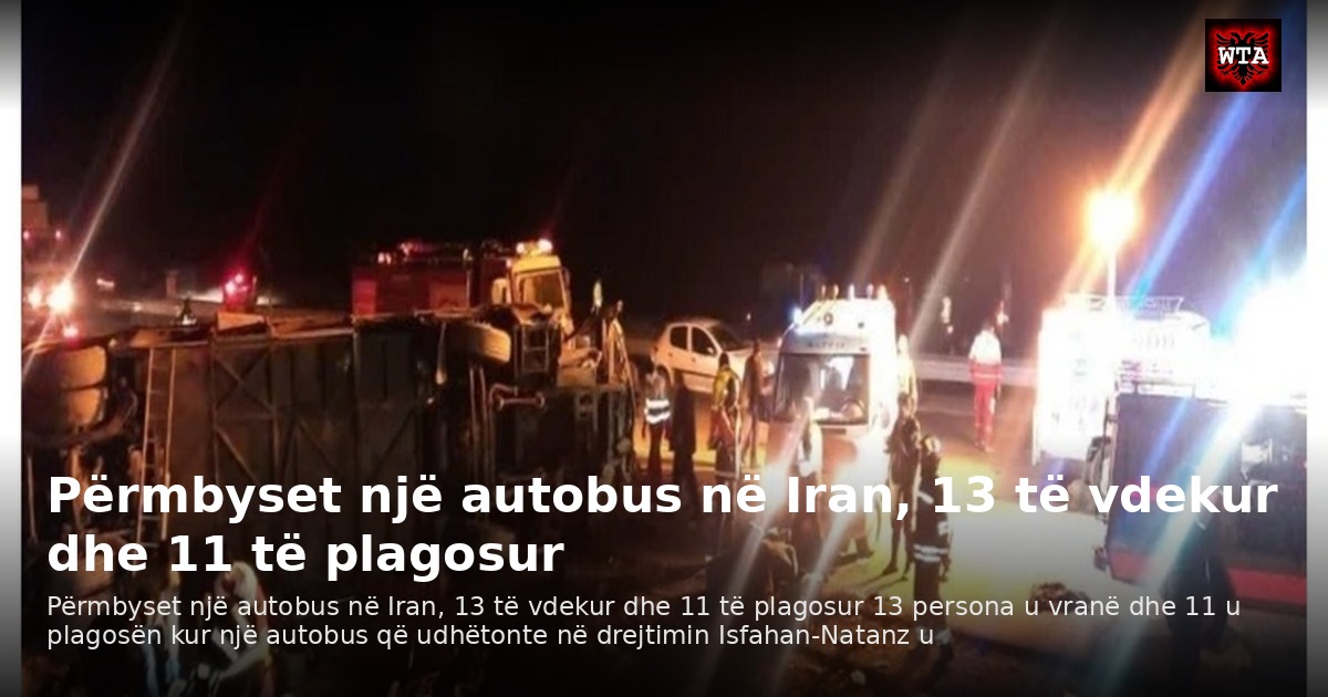 Përmbyset një autobus në Iran, 13 të vdekur dhe 11 të plagosur