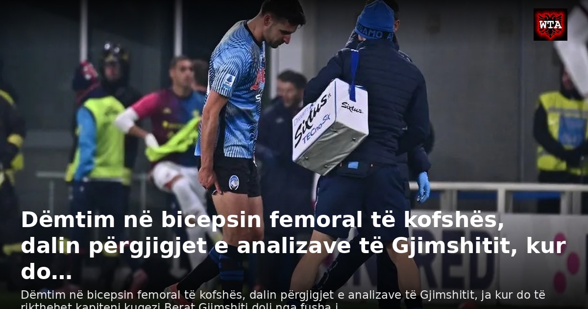 Dëmtim në bicepsin femoral të kofshës, dalin përgjigjet e analizave të Gjimshitit, kur do…