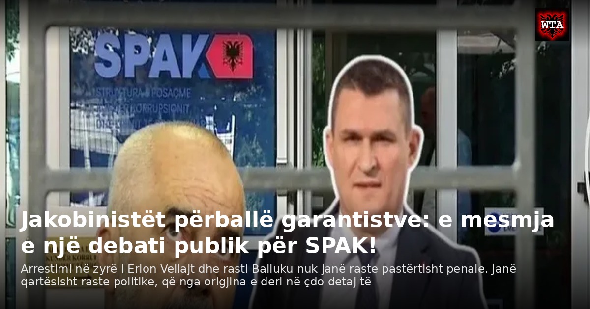 Jakobinistët përballë garantistve: e mesmja e një debati publik për SPAK!