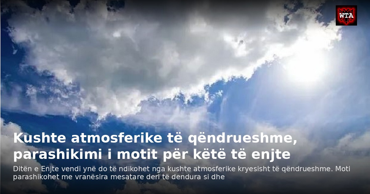 Kushte atmosferike të qëndrueshme, parashikimi i motit për këtë të enjte