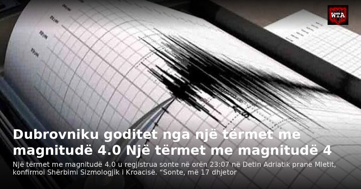 Dubrovniku goditet nga një tërmet me magnitudë 4.0 Një tërmet me magnitudë 4