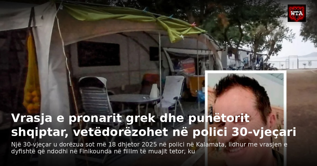 Vrasja e pronarit grek dhe punëtorit shqiptar, vetëdorëzohet në polici 30-vjeçari
