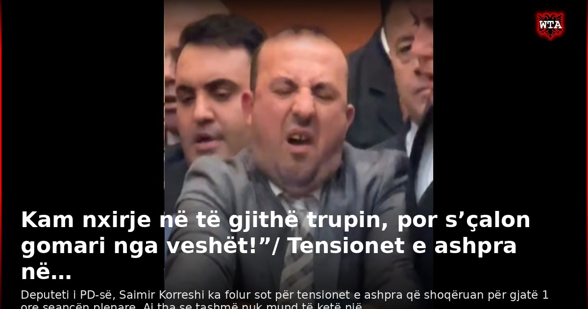 Kam nxirje në të gjithë trupin, por s’çalon gomari nga veshët!”/ Tensionet e ashpra në…