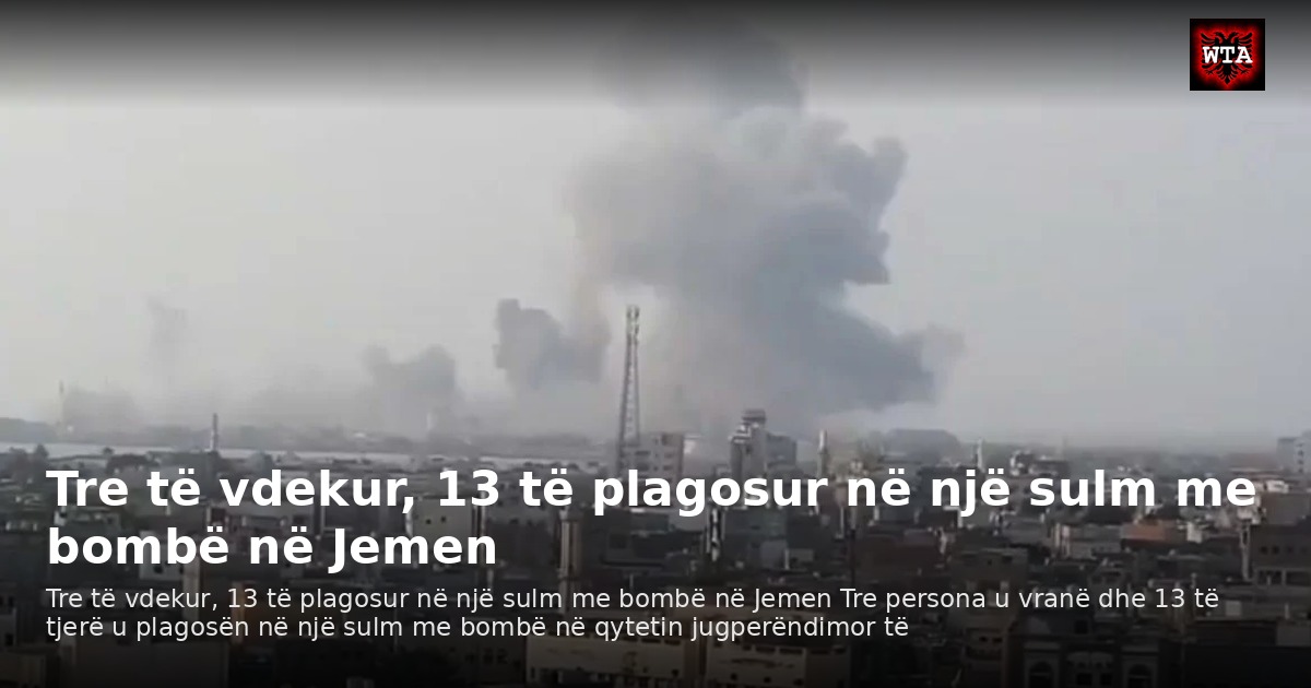 Tre të vdekur, 13 të plagosur në një sulm me bombë në Jemen