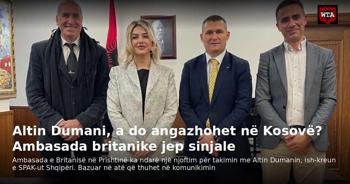 Altin Dumani, a do angazhohet në Kosovë? Ambasada britanike jep sinjale