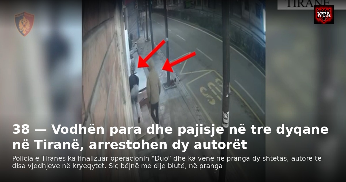 38 — Vodhën para dhe pajisje në tre dyqane në Tiranë, arrestohen dy autorët