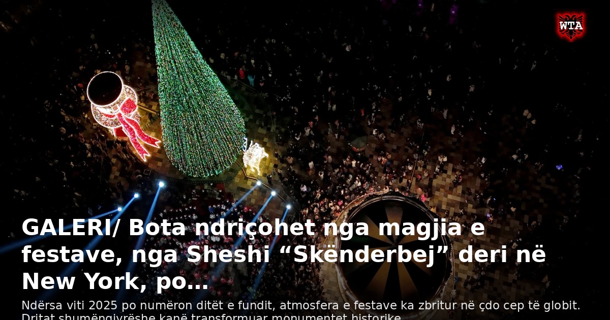 GALERI/ Bota ndriçohet nga magjia e festave, nga Sheshi “Skënderbej” deri në New York, po…