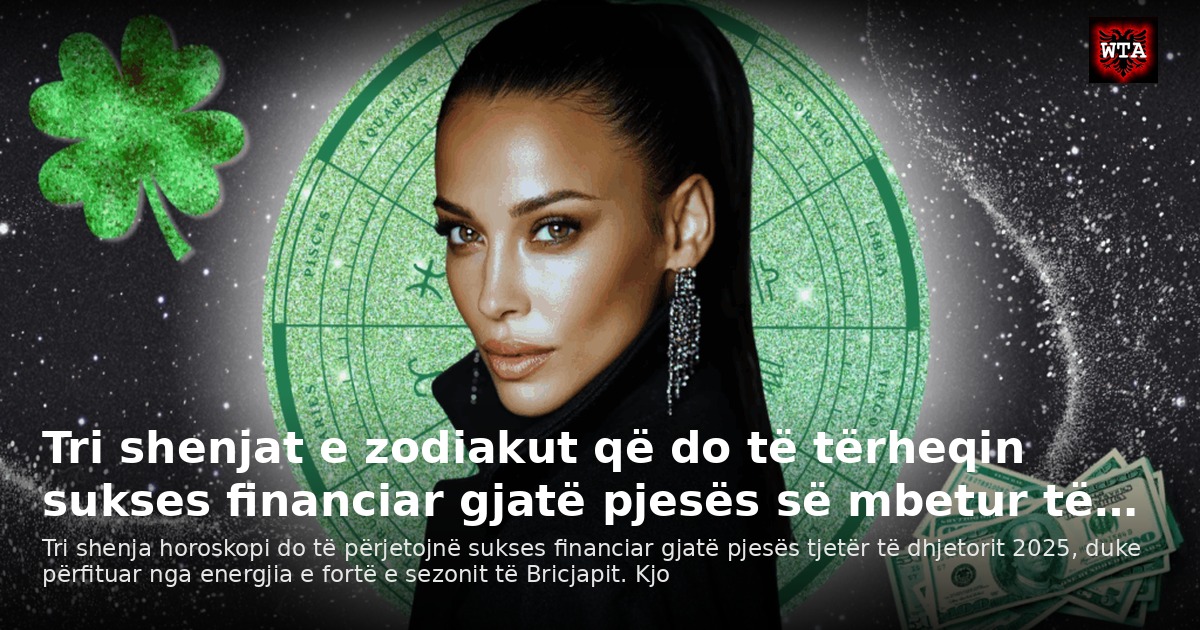 Tri shenjat e zodiakut që do të tërheqin sukses financiar gjatë pjesës së mbetur të…