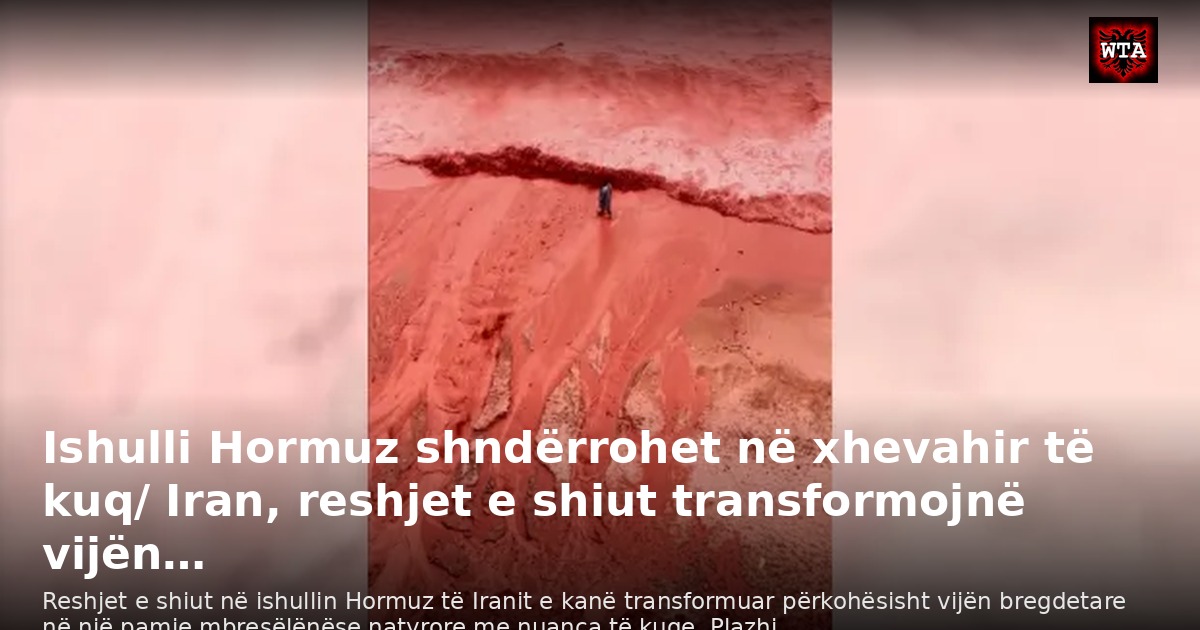 Ishulli Hormuz shndërrohet në xhevahir të kuq/ Iran, reshjet e shiut transformojnë vijën…