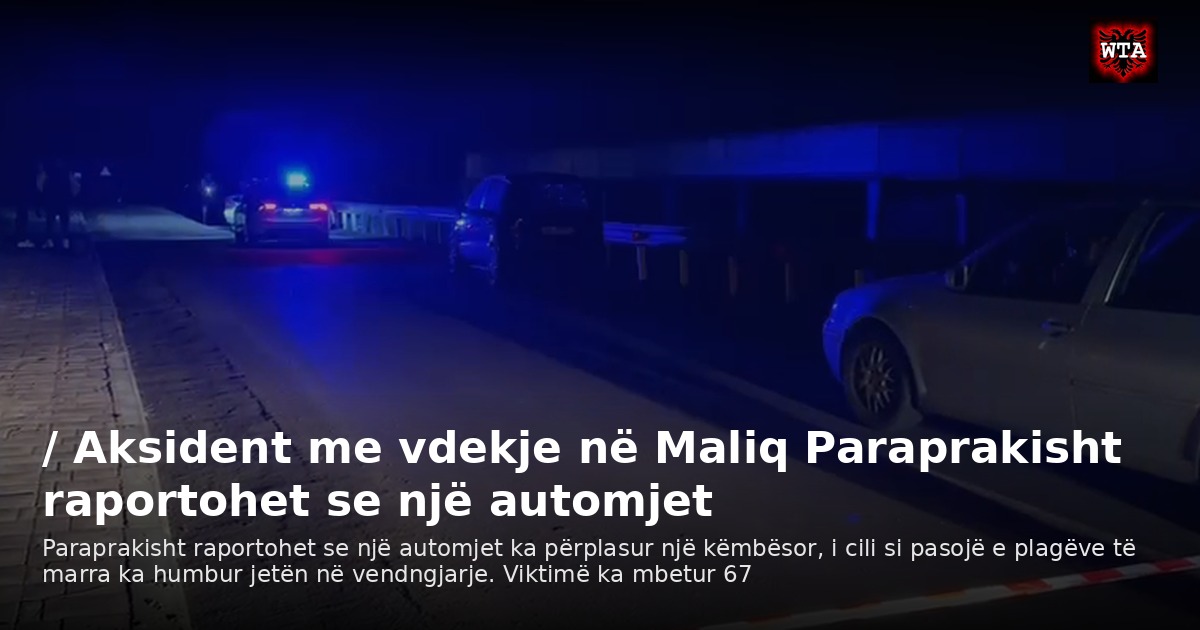 / Aksident me vdekje në Maliq Paraprakisht raportohet se një automjet