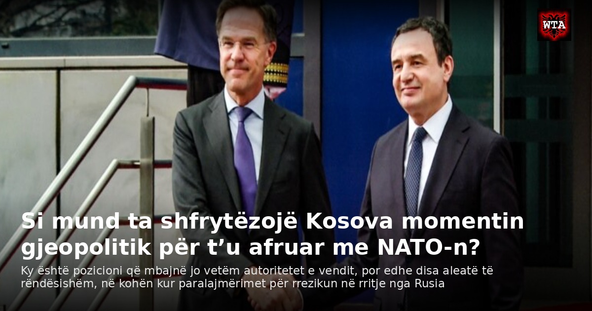 Si mund ta shfrytëzojë Kosova momentin gjeopolitik për t’u afruar me NATO-n?