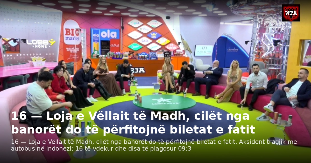 16 — Loja e Vëllait të Madh, cilët nga banorët do të përfitojnë biletat e fatit