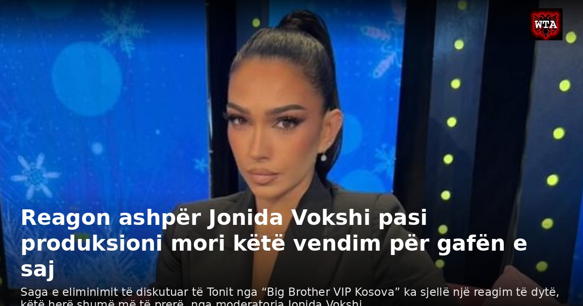 Reagon ashpër Jonida Vokshi pasi produksioni mori këtë vendim për gafën e saj