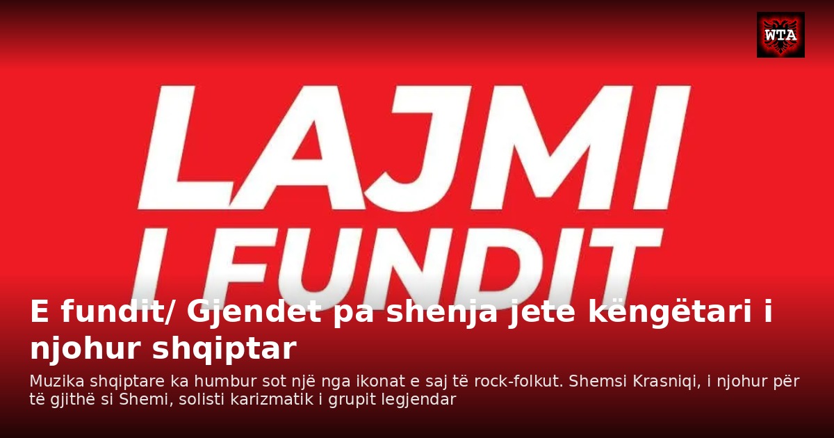 E fundit/ Gjendet pa shenja jete këngëtari i njohur shqiptar