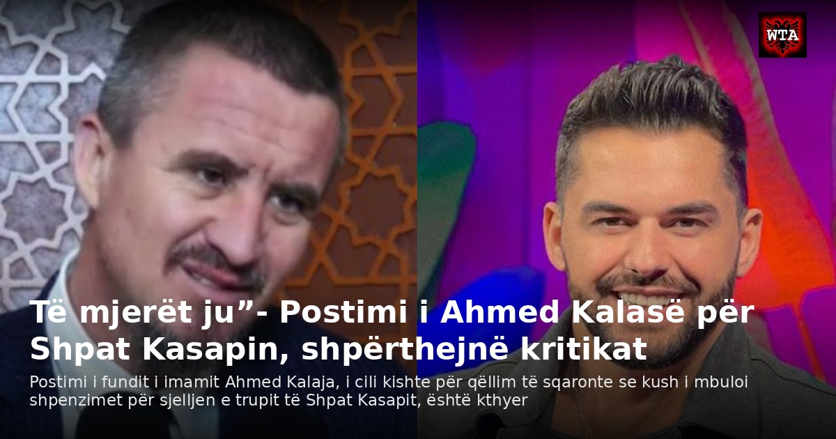 Të mjerët ju”- Postimi i Ahmed Kalasë për Shpat Kasapin, shpërthejnë kritikat