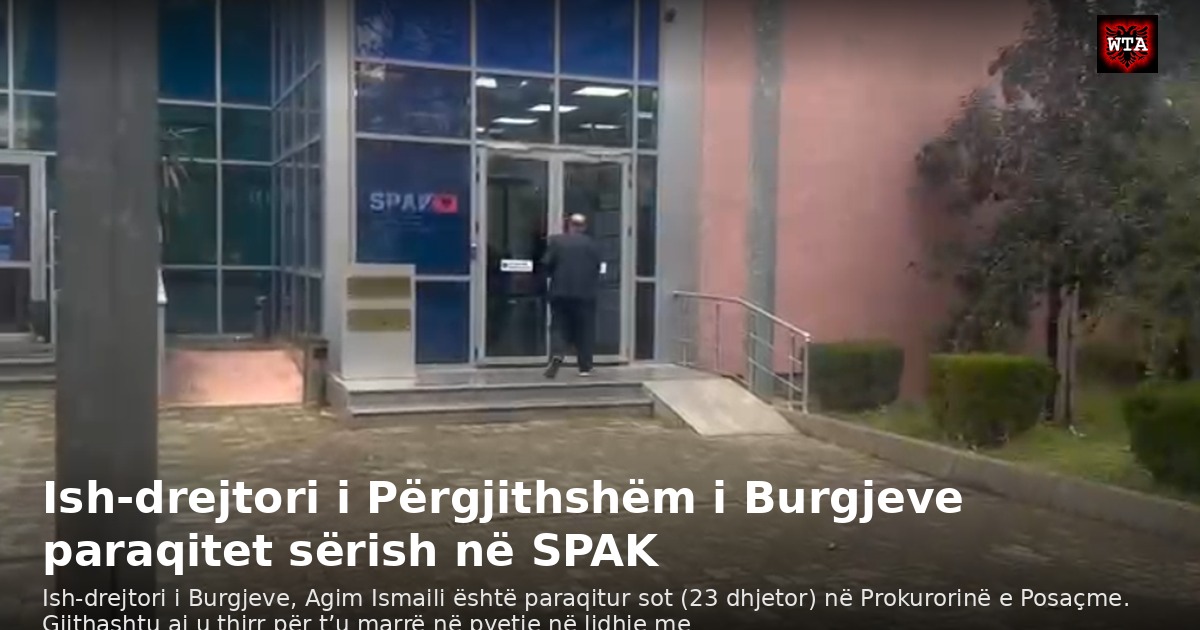 Ish-drejtori i Përgjithshëm i Burgjeve paraqitet sërish në SPAK