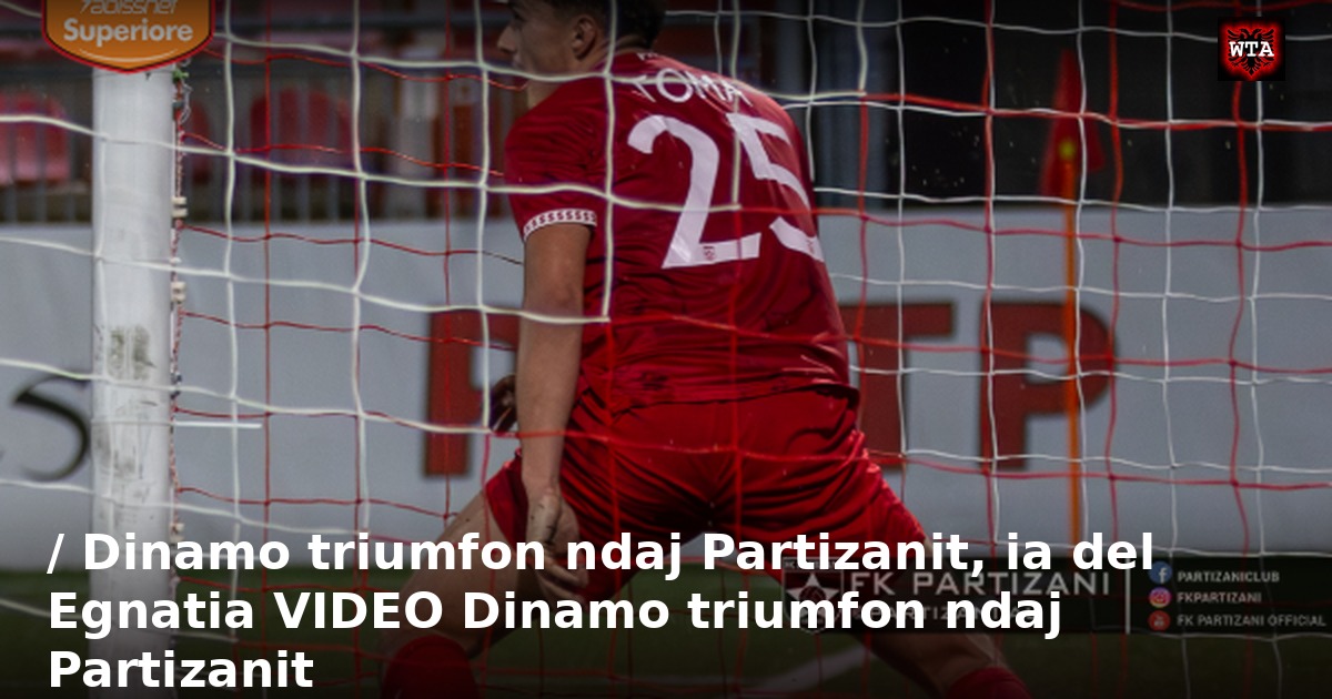 / Dinamo triumfon ndaj Partizanit, ia del Egnatia VIDEO Dinamo triumfon ndaj Partizanit