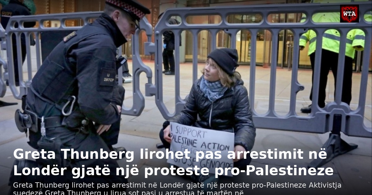 Greta Thunberg lirohet pas arrestimit në Londër gjatë një proteste pro-Palestineze