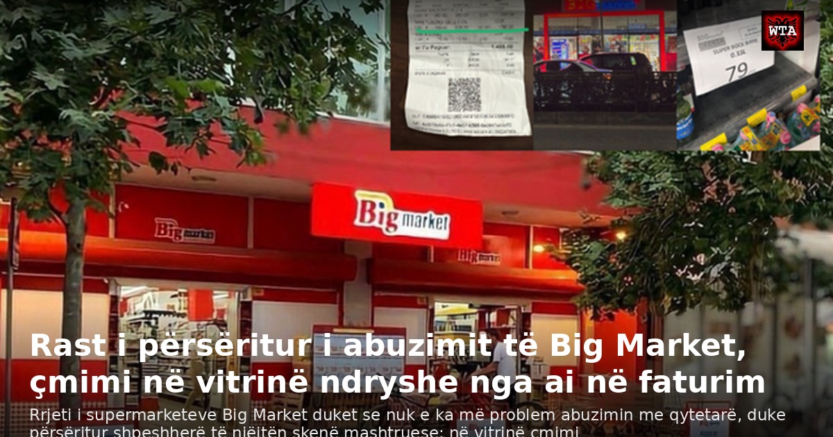 Rast i përsëritur i abuzimit të Big Market, çmimi në vitrinë ndryshe nga ai në faturim