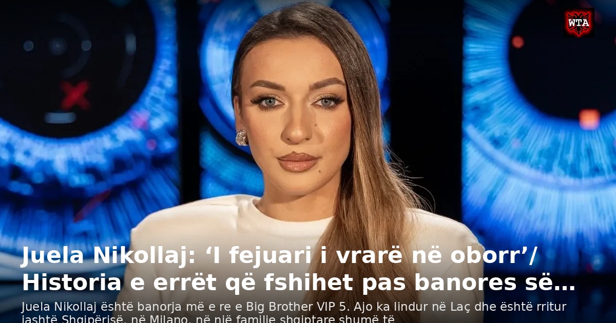 Juela Nikollaj: ‘I fejuari i vrarë në oborr’/ Historia e errët që fshihet pas banores së…