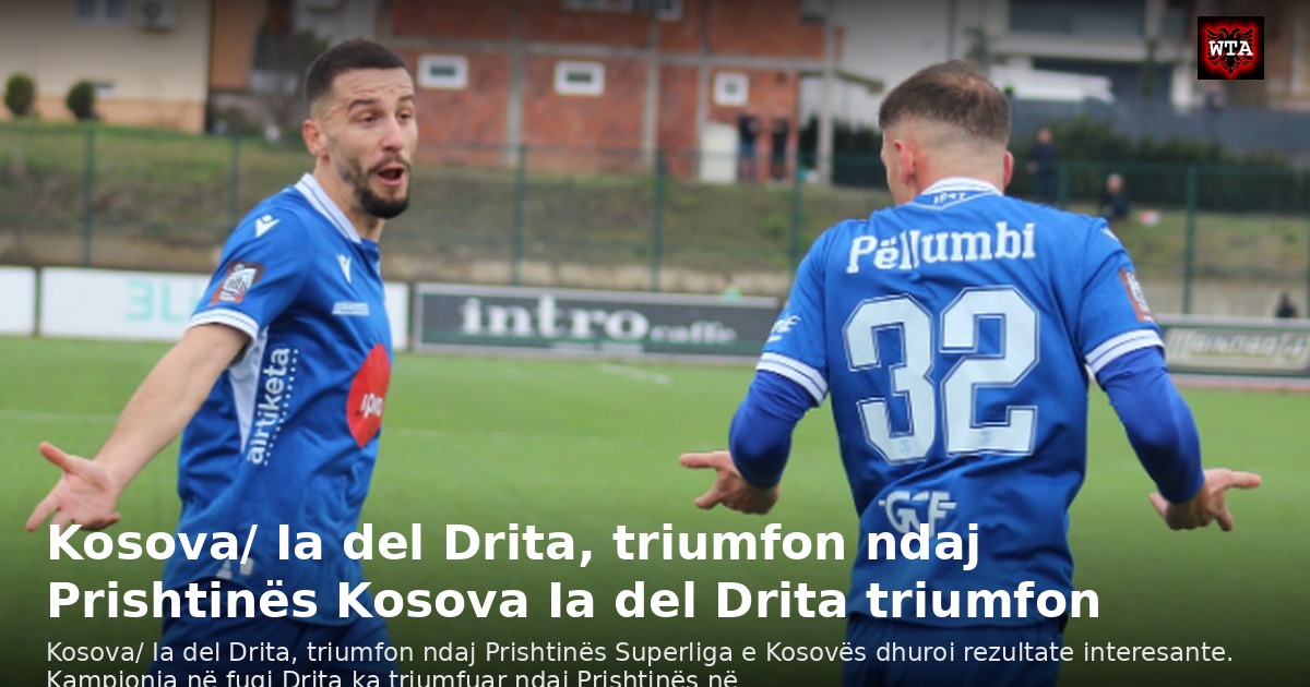 Kosova/ Ia del Drita, triumfon ndaj Prishtinës Kosova Ia del Drita triumfon
