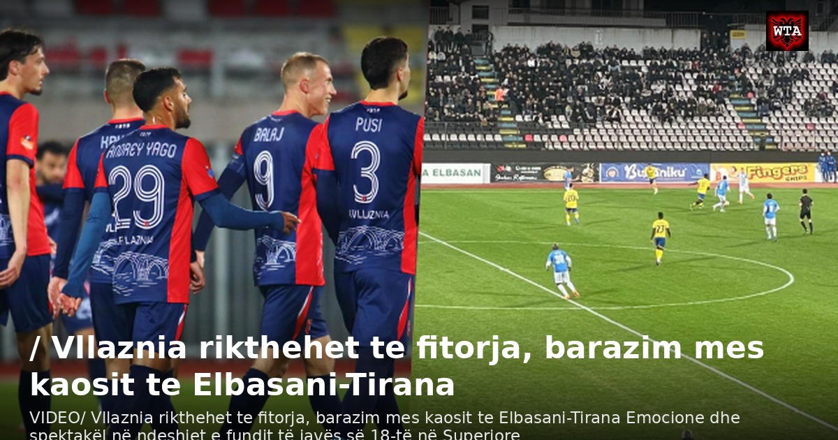 / Vllaznia rikthehet te fitorja, barazim mes kaosit te Elbasani-Tirana