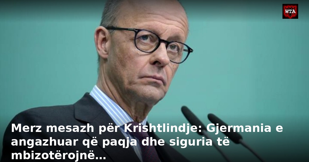 Merz mesazh për Krishtlindje: Gjermania e angazhuar që paqja dhe siguria të mbizotërojnë…